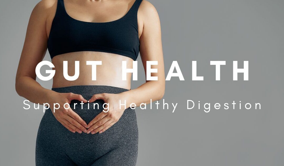 Gut Health Matters: How to Support Healthy Digestion Naturally